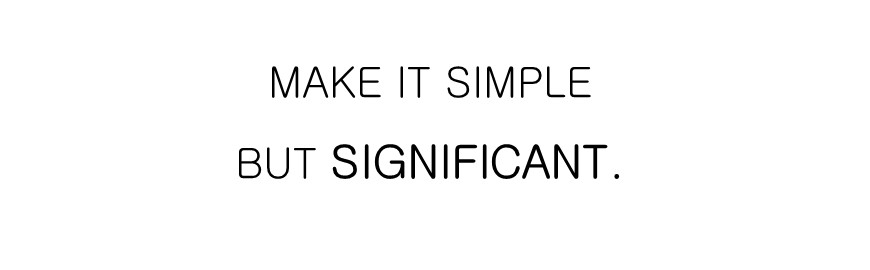 Make it simple but significant