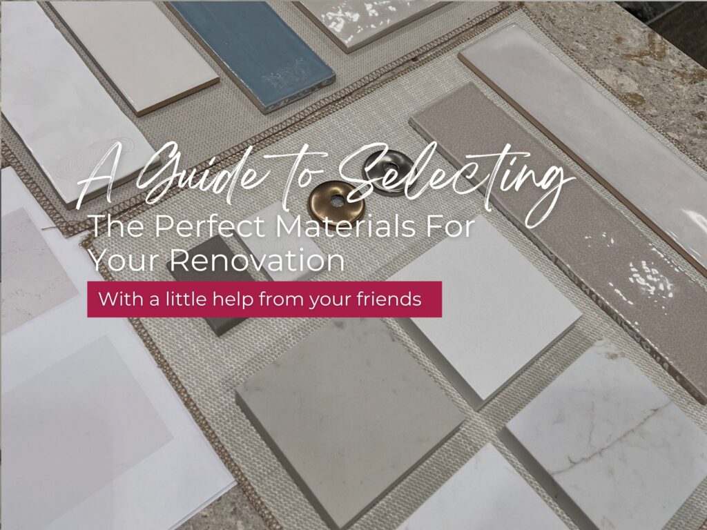 Home Renovations and Materials Selections: A Guide to Selecting the Perfect Materials